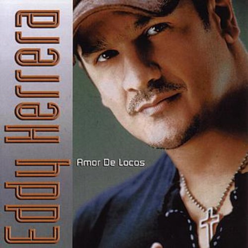 Amor De Locos — Eddy Herrera | Last.fm