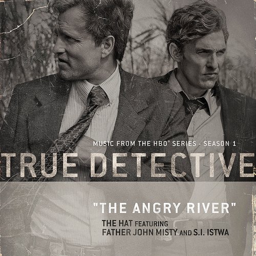 The Angry River (From the HBO® Series True Detective)