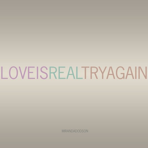 Love is Real Try Again