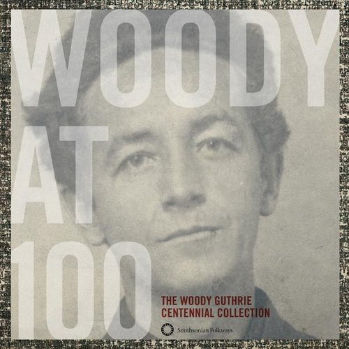 Woody At 100: The Woody Guthrie Centennial Collection