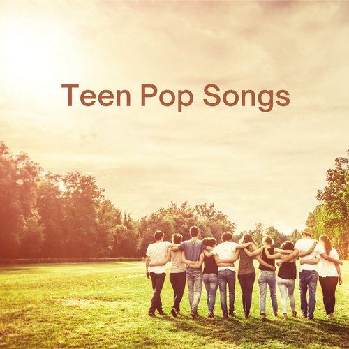 Teen Pop Songs