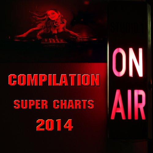 Compilation Super Charts 2014 (On Air)