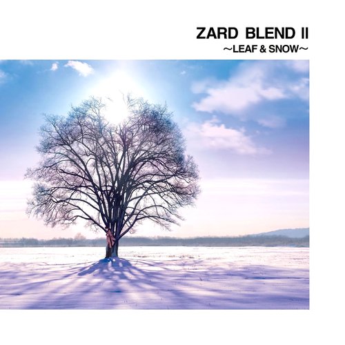 ZARD BLEND II ～LEAF & SNOW～
