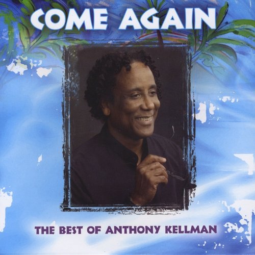 Come Again (The Best of Anthony Kellman)