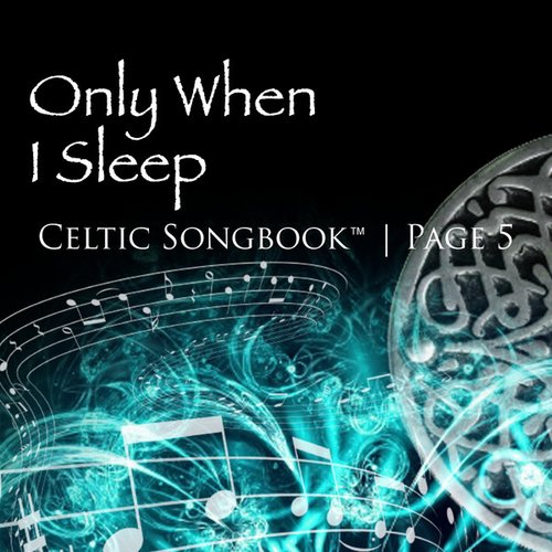 Only When I Sleep: Celtic Songbook Volume 5