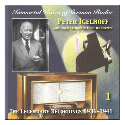 Immortal Voices of German Radio: Peter Igelhoff, Vol. 1 (Recordings 1936-1941)