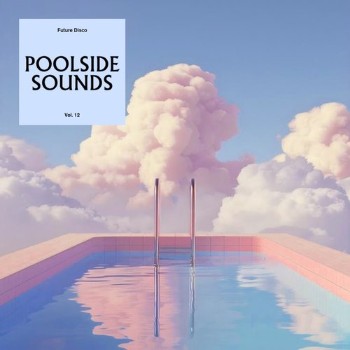 Future Disco: Poolside Sounds Vol. 12 (Mixed)