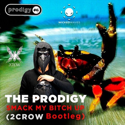Smack My Bitch Up (2CROW Hard Techno Bootleg)
