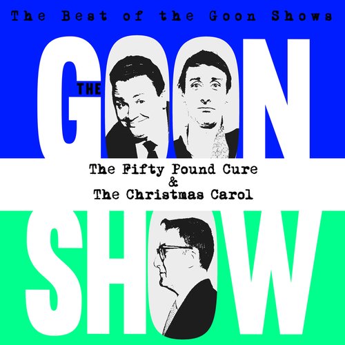 The Best of the Goon Shows: The Fifty Pound Cure / The Christmas Carol