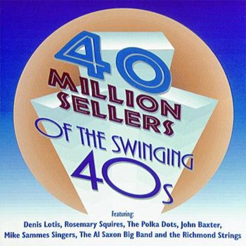 40 Million Sellers Of The Swinging 40s