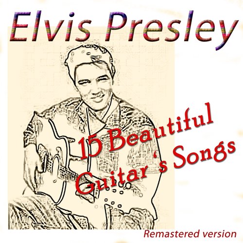 Elvis Presley: 15 Beautiful Guitar's Songs (Remastered Version)