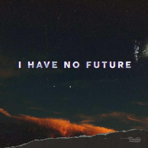 I Have No Future