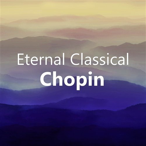 Eternal Classical: Chopin