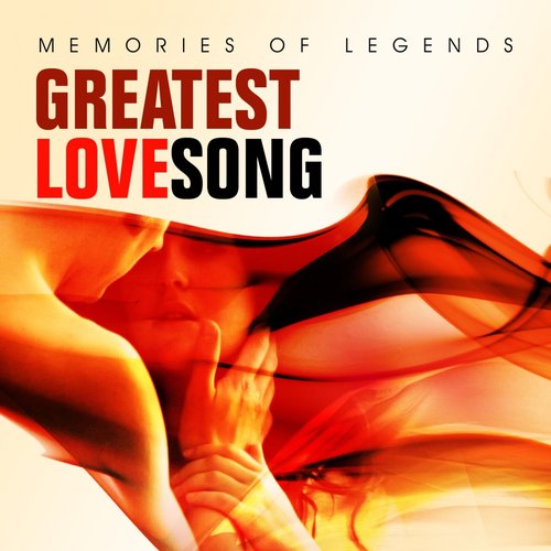 Memories of Legends: Greatest Love Songs