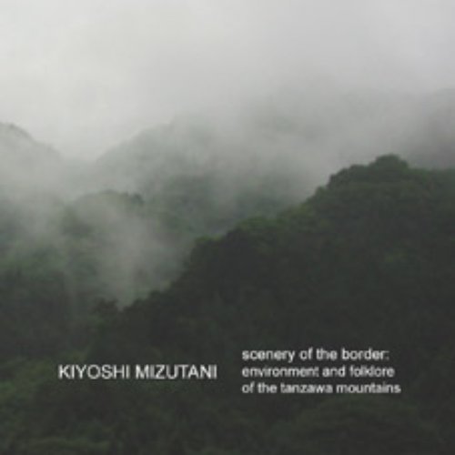 Scenery Of The Border: Environment And Folklore Of The Tanzawa Mountains