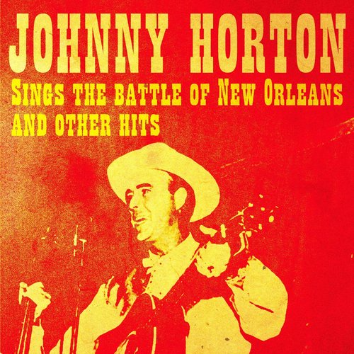 Johnny Horton Sings the Battle of New Orleans and Other Hits