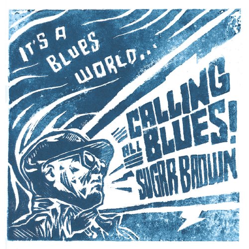 It's A Blues World... Calling All Blues!