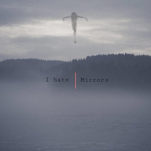 I Hate Mirrors - Single