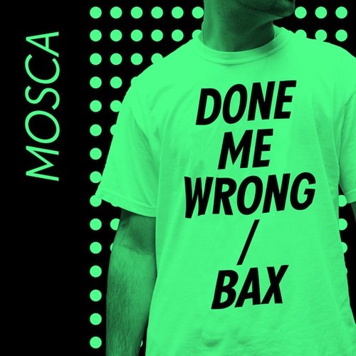 Done Me Wrong / Bax - Single