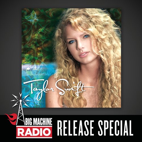 Taylor Swift (Big Machine Radio Release Special)