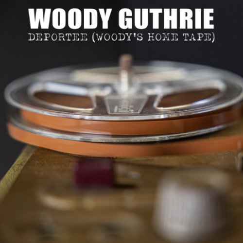Deportee (Woody's Home Tape)