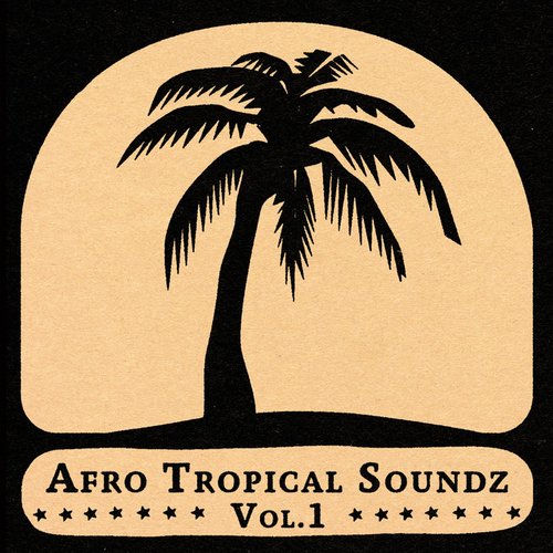 Soundway presents Afro Tropical Soundz, Vol. 1