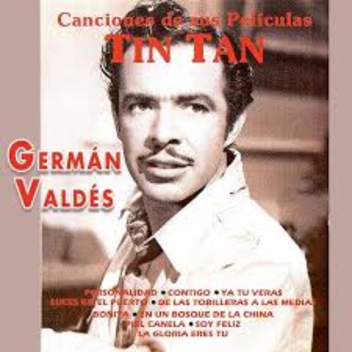 Germán Valdés TIN-TAN Canciones de Sus Películas