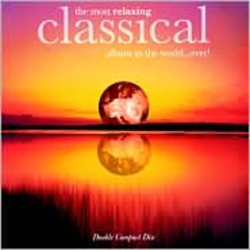 The Most Relaxing Classical Album In The World Ever