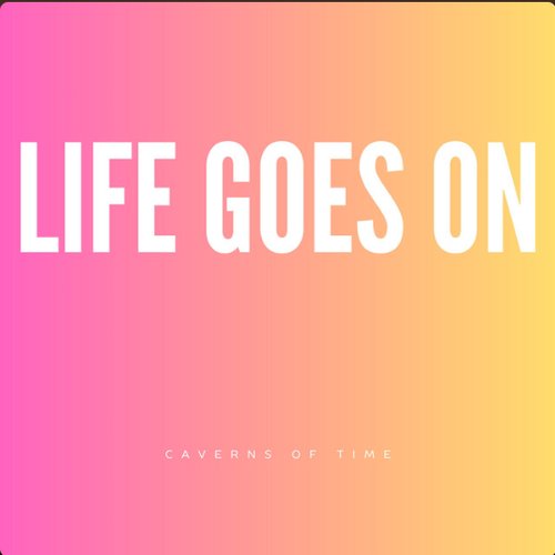 Life Goes On