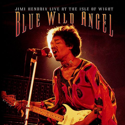 Blue Wild Angel: Jimi Hendrix Live At The Isle Of Wight