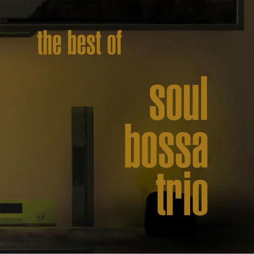 The Best Of Soul Bossa Trio