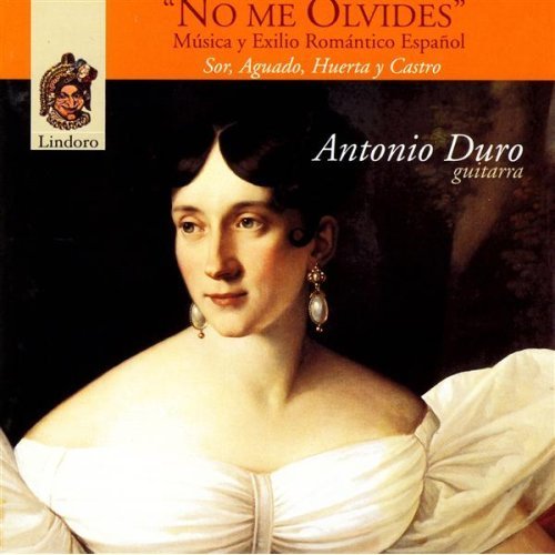 "No Me Olvides":  Musica y Exilio Romantico Espanol - Sor, Aguado, Huerta y Castro