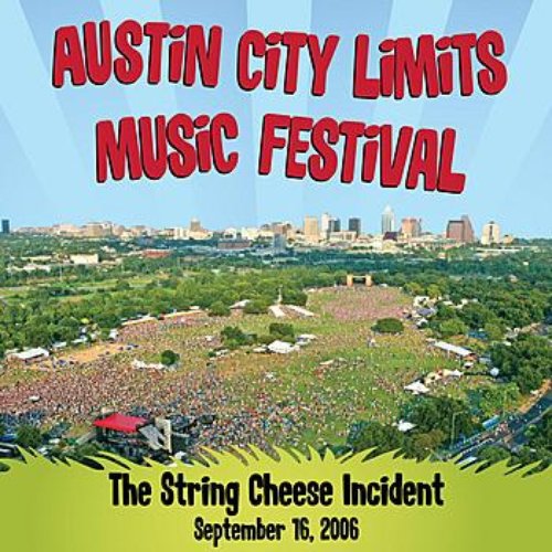 Live at Austin City Limits Music Festival 2006: The String Cheese Incident