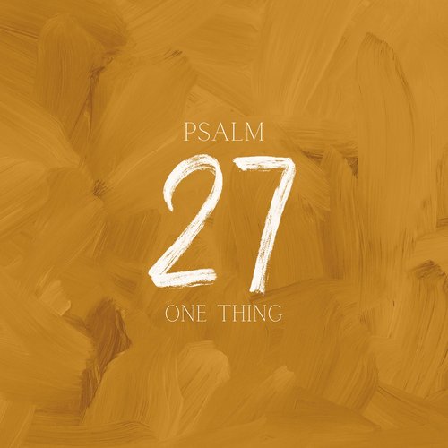 One Thing (Psalm 27)