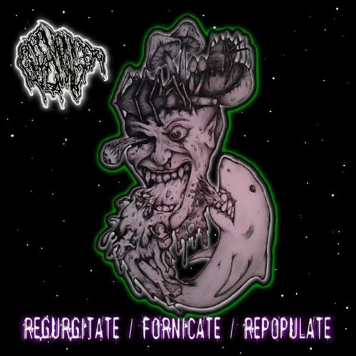 Regurgitate/Fornicate/Repopulate