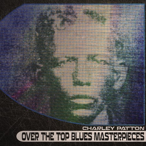 Over the Top Blues Masterpieces (Remastered)