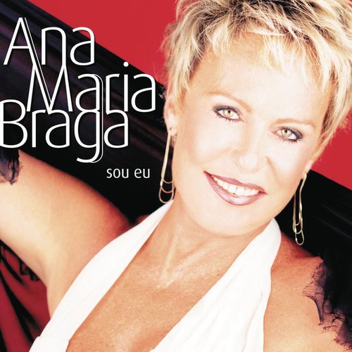 Ana Maria Braga Sou Eu
