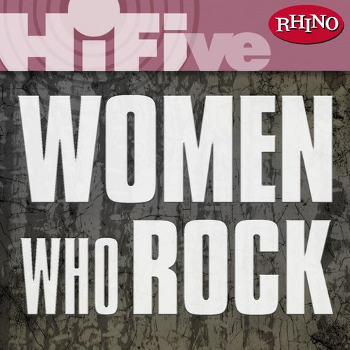 Rhino Hi-Five: Women Who Rock