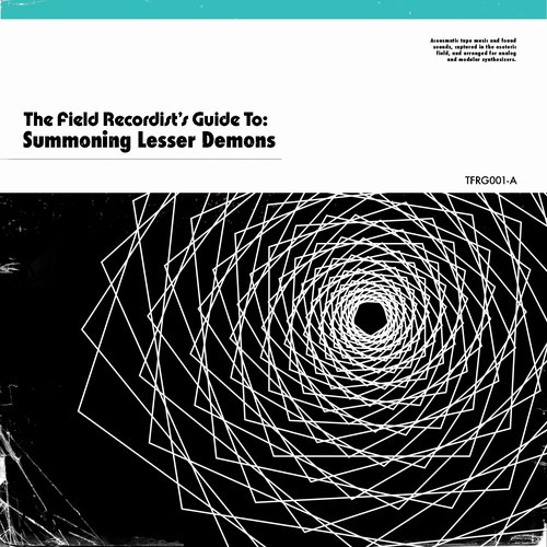 The Field Recordist's Guide To: Summoning Lesser Demons