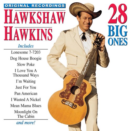 Hawkshaw Hawkins 28 Big Ones