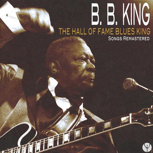 The Hall of Fame Blues King (Songs Remastered)