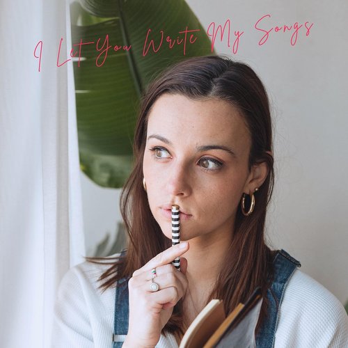 I Let You Write My Songs