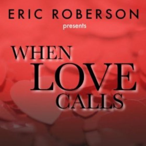 Eric Roberson Presents When Love Calls