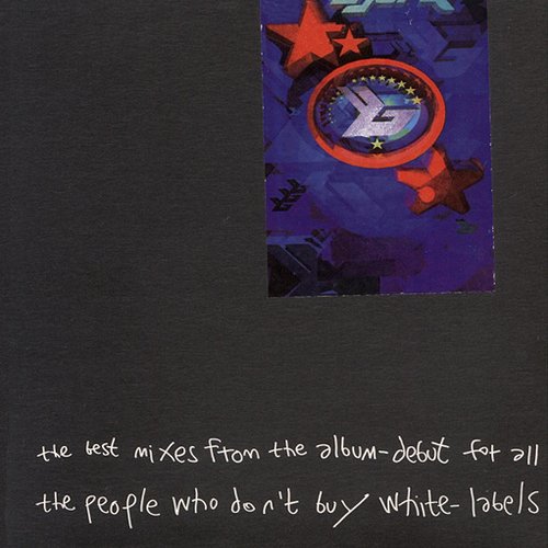 The Best Mixes From The Album-Debut For All The People Who Don't Buy White-Labels