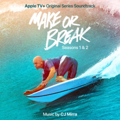 Make Or Break: Seasons 1 & 2 (Apple TV+ Original Series Soundtrack)