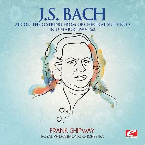 J.S. Bach: Air on the G String from Orchestral Suite No. 3 in D Major, BWV 1068 (Digitally Remastered)