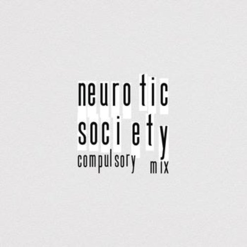 Neurotic Society (Compulsory Mix)