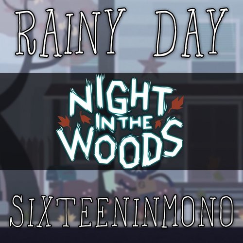 Rainy Day (From "Night In The Woods")