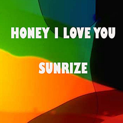 Honey I Love You