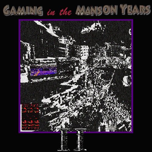 Gaming in the Manson Years II